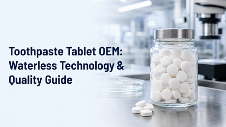 how to develop waterless toothpaste tablets(1).png